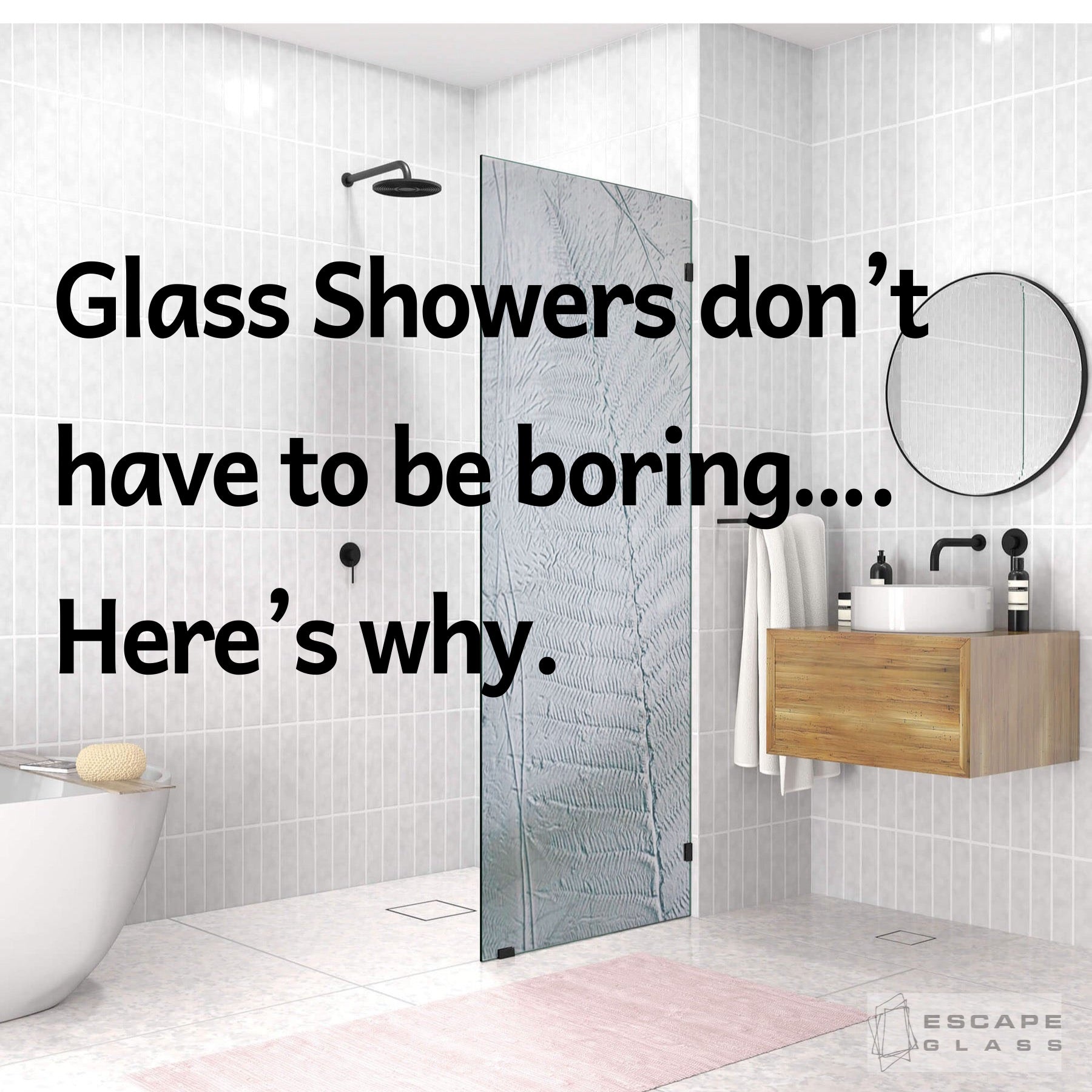 Glass showers don't have to be boring, here's why